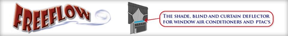 Free Flow Products, the shade, blind and curtain deflector for window air conditioners